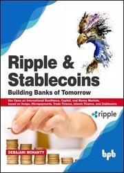 Ripple and Stablecoins: Building Banks of Tomorrow: Use Cases on International Remittance, Capital, and Money Markets, based on Swaps, Micropayments