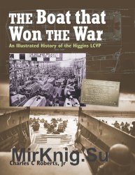 The Boat that Won the War: An Illustrated History of the Higgins LCVP