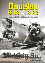 The Douglas B-18 and B-23: Americas Forsaken Warriors