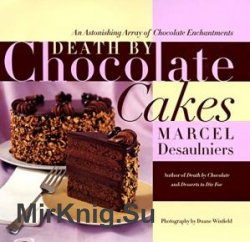 Death by chocolate cakes: an astonishing array of chocolate enchantment