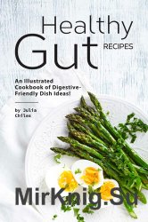 Healthy Gut Recipes: An Illustrated Cookbook of Digestive-Friendly Dish Ideas!