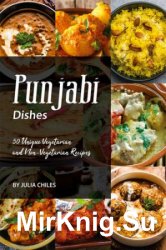 Punjabi Dishes: 50 Unique Vegetarian and Non-Vegetarian Recipes