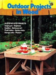Outdoor Projects in Wood: 24 Step-by-step Projects