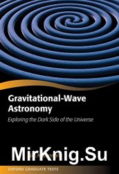 Gravitational-Wave Astronomy: Exploring the Dark Side of the Universe