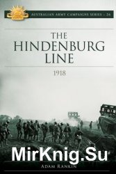 The Hindenburg Line Campaign 1918 (Australian Army Campaigns)