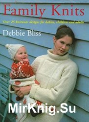 Family Knits: Over 25 Versatile Designs for Babies Children and Adults