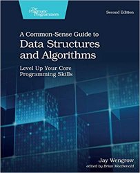 A Common-Sense Guide to Data Structures and Algorithms: Level Up Your Core Programming Skills, 2nd Edition