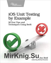 iOS Unit Testing by Example: XCTest Tips and Techniques Using Swift