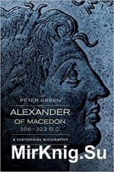 Alexander of Macedon, 356323 B.C.: A Historical Biography