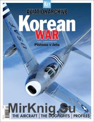 Korean War: 70th Anniversary: Pistons vs Jets (Aviation Archive 49)