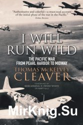 I Will Run Wild: The Pacific War from Pearl Harbor to Midway (Osprey General Military)