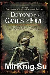 Beyond the Gates of Fire: New Perspectives on the Battle of Thermopylae