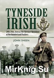 Tyneside Irish: 24th, 25th, 26th and 27th (Service) Battalions of Northumberland Fusiliers