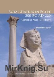 Royal Statues in Egypt 300 BC-AD 220: Context and Function;Archaeopress Egyptology