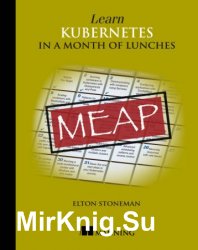 Learn Kubernetes in a Month of Lunches (MEAP)