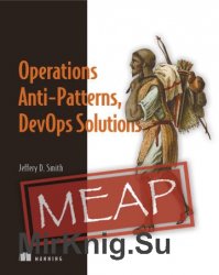 Operations Anti-Patterns, DevOps Solutions (MEAP)