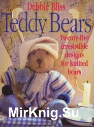 Teddy Bears: Twenty-Five Irresistible Designs for Knitted Bears