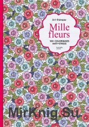 Mille fleurs: 100 coloriages anti-stress