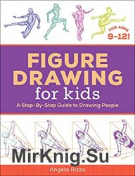 Figure Drawing for Kids: A Step-By-Step Guide to Drawing People