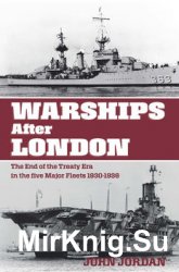 Warships after London: The End of the Treaty Era in the Five Major Fleets 1930-1936