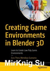 Creating Game Environments in Blender 3D: Learn to Create Low Poly Game Environments