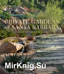 Private Gardens of Santa Barbara: The Art of Outdoor Living