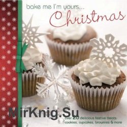 Bake Me I'm Yours...Christmas