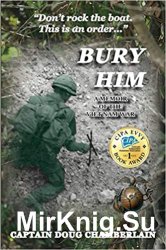 Bury Him: A Memoir of the Viet Nam War