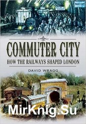 Commuter City: How the Railways Shaped London