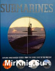 Submarines: Explore Underwater Vessels From the Early Days to the Present