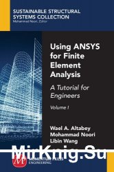 Using ANSYS for Finite Element Analysis, Volume I-II