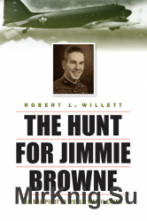 The Hunt for Jimmie Browne: An MIA Pilot in World War II China