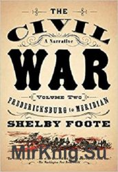The Civil War: A Narrative: Volume 2: Fredericksburg to Meridian Paperback