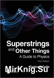 Superstrings and Other Things: A Guide to Physics, Third Edition