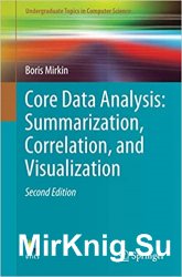 Core Data Analysis: Summarization, Correlation, and Visualization, Second Edition