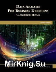 Data Analysis for Business Decisions: A Laboratory Manual Second Edition