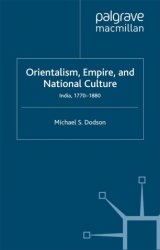 Orientalism, Empire, and National Culture. India, 17701880