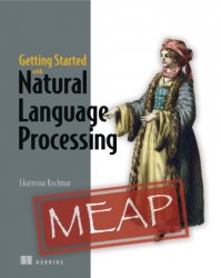 Getting Started with Natural Language Processing (MEAP)