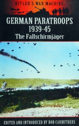 German Paratroops 1939-1945: The Fallschirmjager