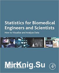 Statistics for Biomedical Engineers and Scientists: How to Analyze and Visualize Data