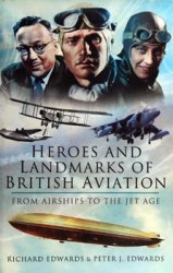 Heroes and Landmarks of British Military Aviation: From Airships to the Jet Age
