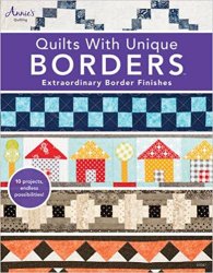 Quilts with Unique Borders: Extraordinary Border Finishes