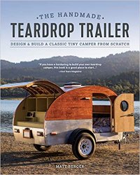 The Handmade Teardrop Trailer: Design & Build a Classic Tiny Camper from Scratch, 2nd Edition