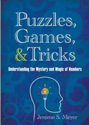 Puzzles, Games, & Tricks: Understanding the Mystery and Magic of Numbers