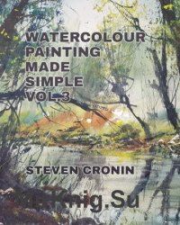 Watercolour Painting Made Simple Vol 3