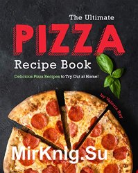 The Ultimate Pizza Recipe Book