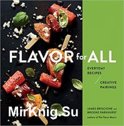 Flavor for All: Everyday Recipes and Creative Pairings