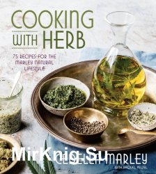 Cooking with herb: 75 recipes for the Marley natural lifestyle