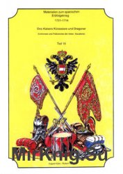 Materialien zum Spanischen Erbfolgekrieg 1701-1714 Teil 18: Die Kaisers Kurassiere und Dragoner