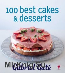 100 Best Cakes & Desserts